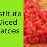 Substitute for Diced Tomatoes