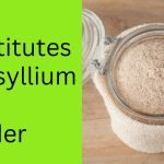 Substitutes for Psyllium husk powder